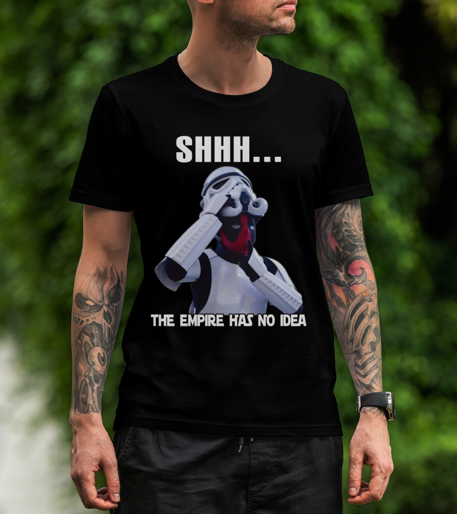 Shhh... The Empire Has No Idea T-Shirt