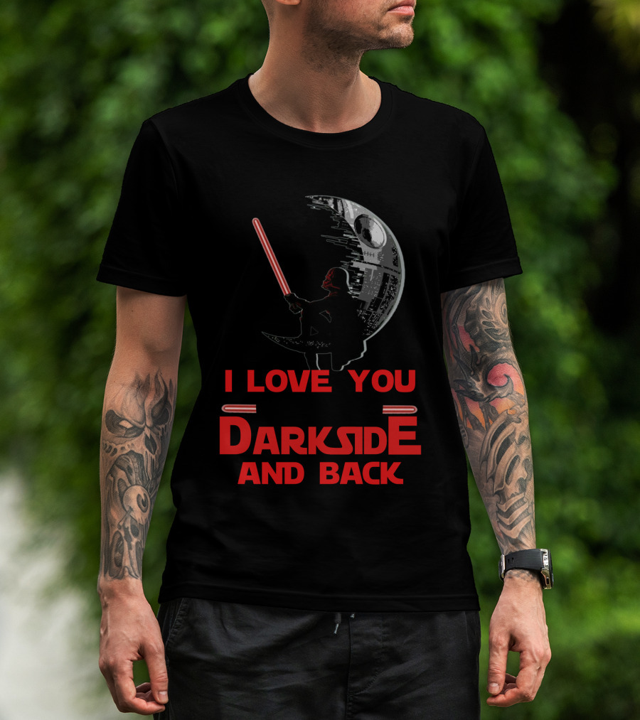I Love You To The Darkside And Back T-Shirt