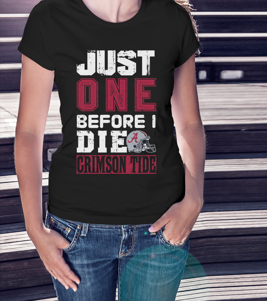 Just One Before I Die Crimson Tide T-Shirt