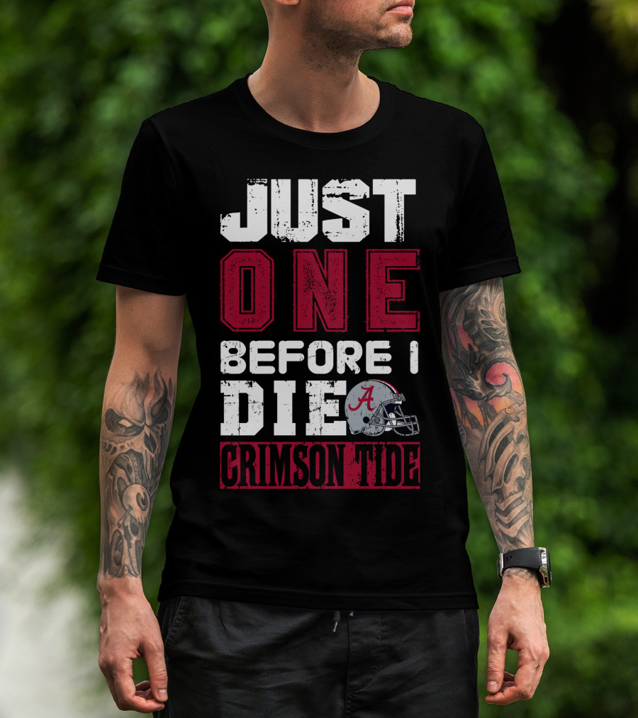 Just One Before I Die Crimson Tide T-Shirt
