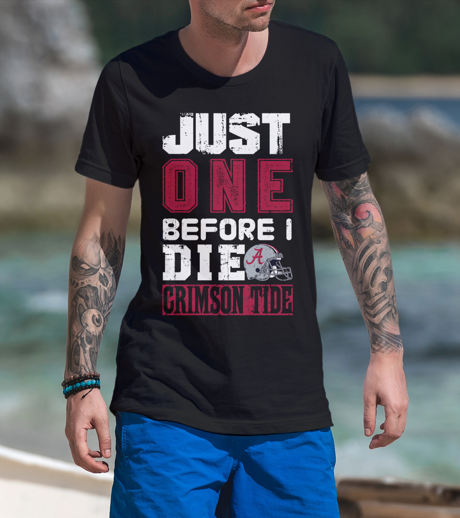 Just One Before I Die Crimson Tide T-Shirt