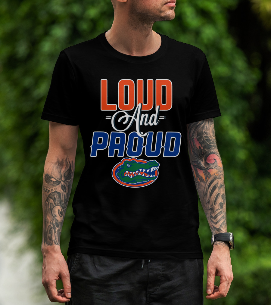 Loud And Proud Florida Gators T-Shirt