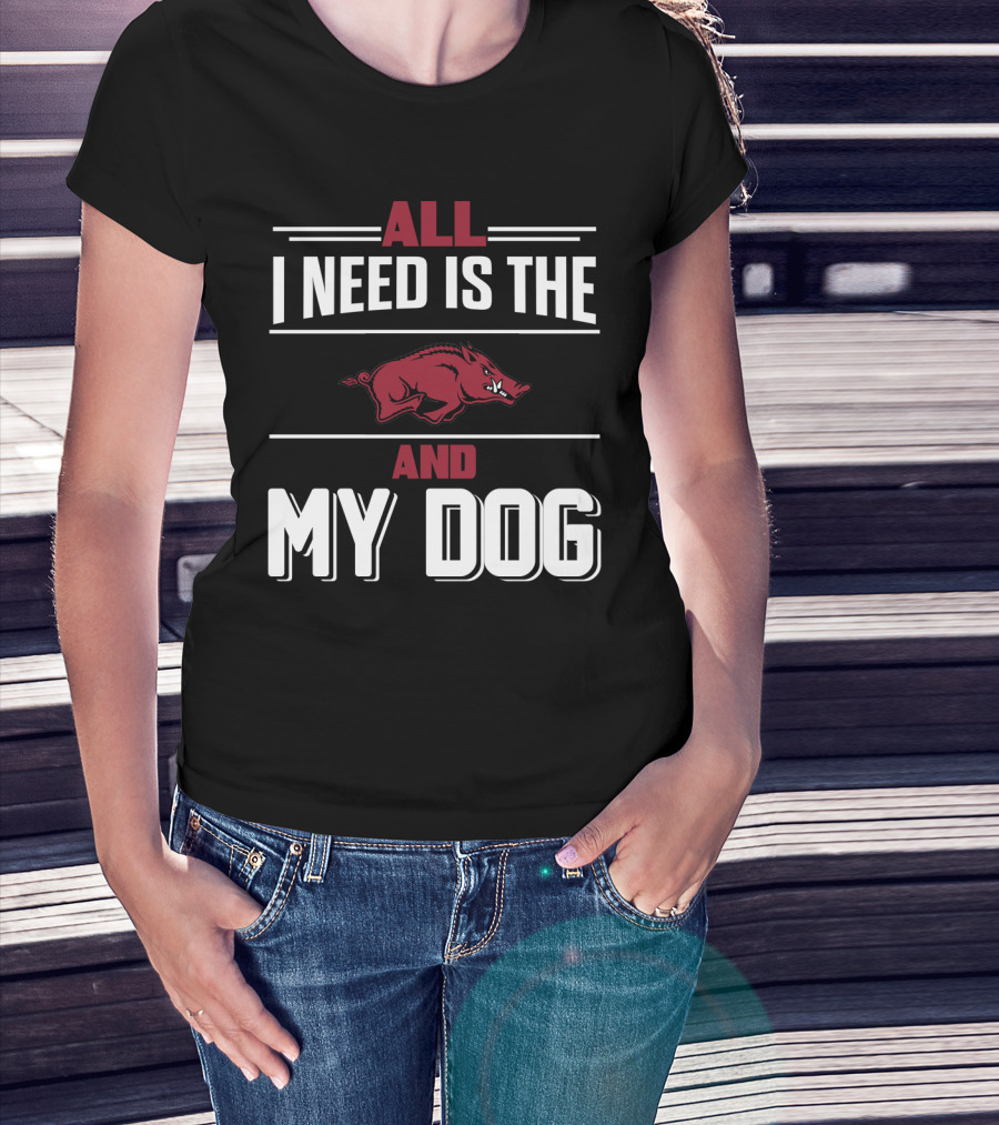 All I Need Is The Arkansas Razorbacks And My Dog T-Shirt
