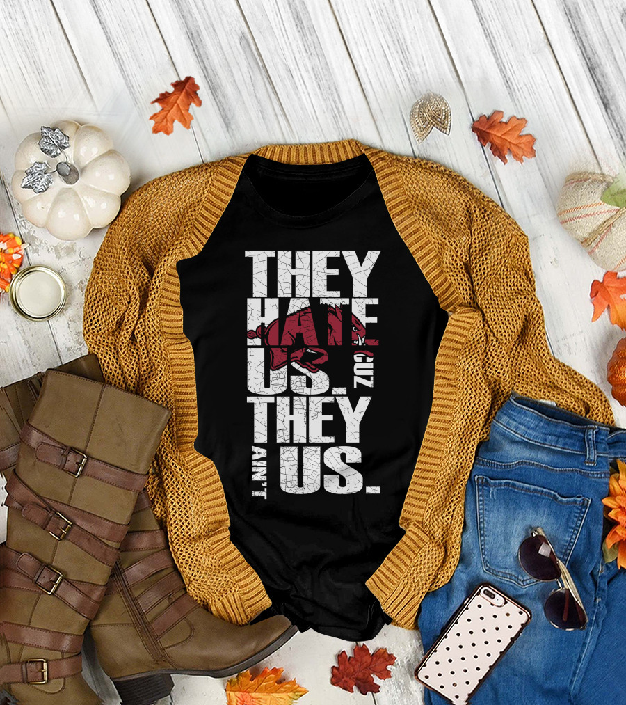 They Hate Us 'Cause They Ain't Us Arkansas Razorbacks T-Shirt
