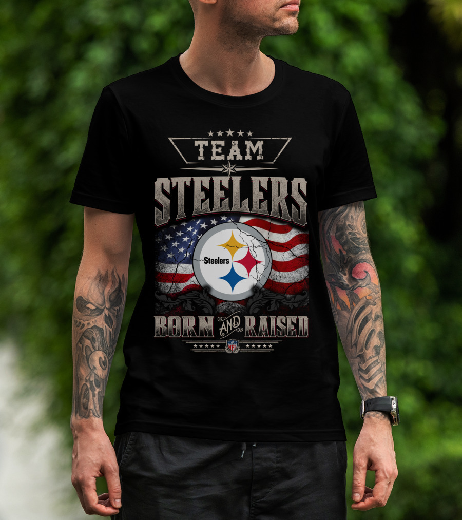 Team Pittsburgh Steelers Born And Raised Nfl T-Shirt
