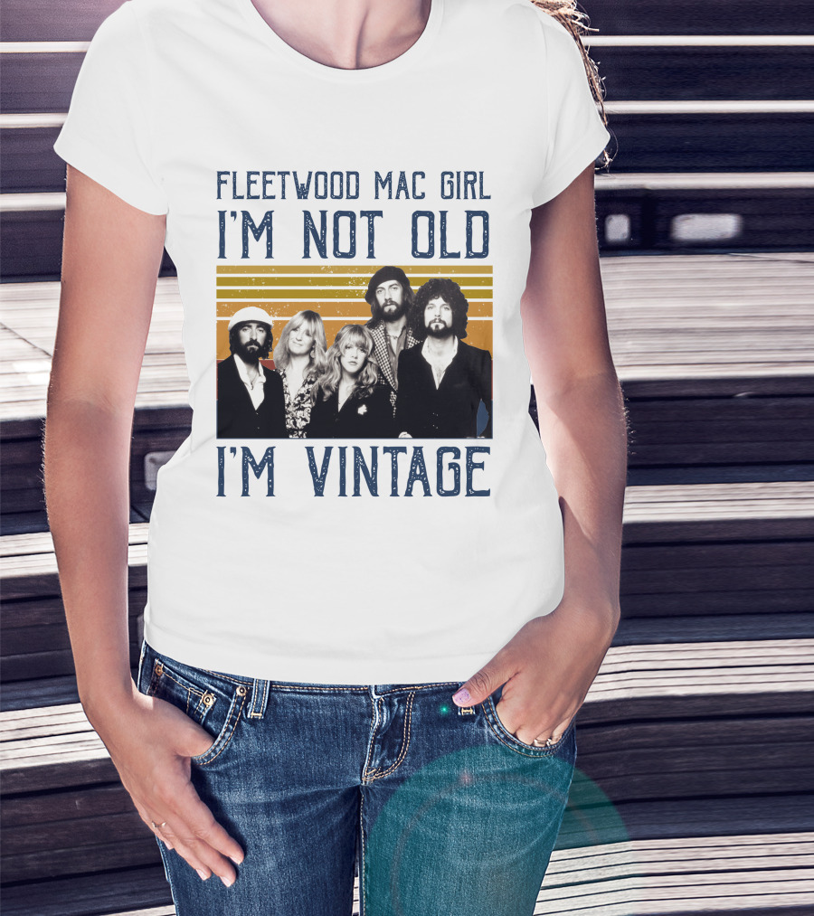 Fleetwood Mac Girl I'm Not Old I'm Vintage Retro Band T-Shirt