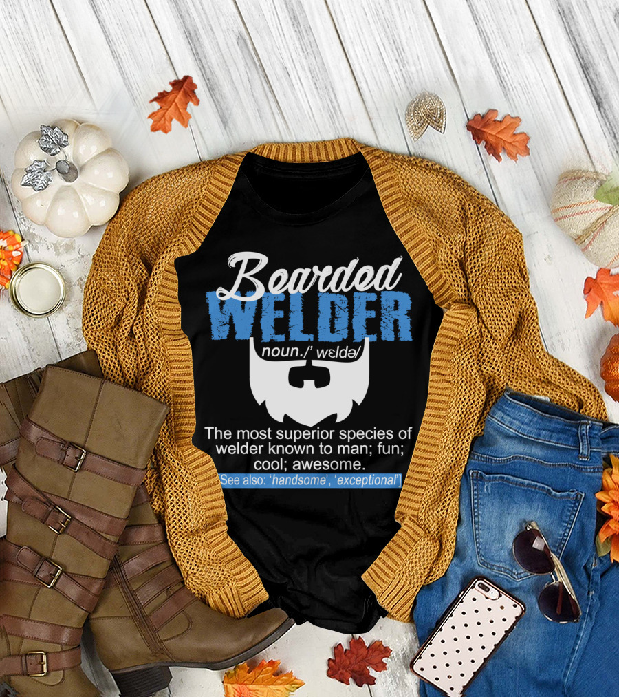 Bearded Welder Noun Definition Most Superior Species Fun Cool Awesome Handsome Exceptional T-Shirt