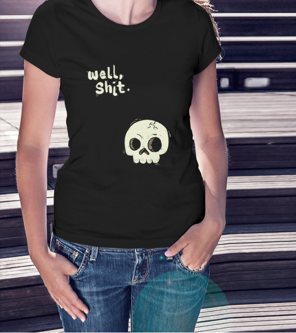 Well, Shit Skull Alas 1170425 T-Shirt