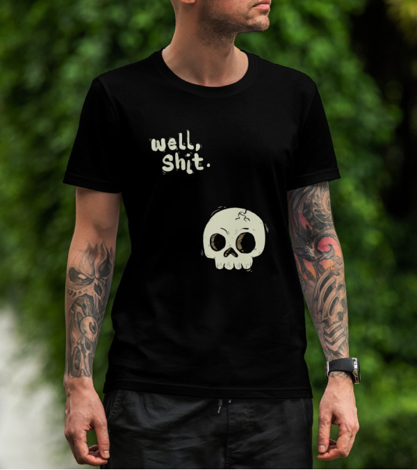 Well, Shit Skull Alas 1170425 T-Shirt