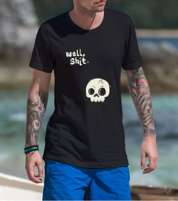 Well, Shit Skull Alas 1170425 T-Shirt