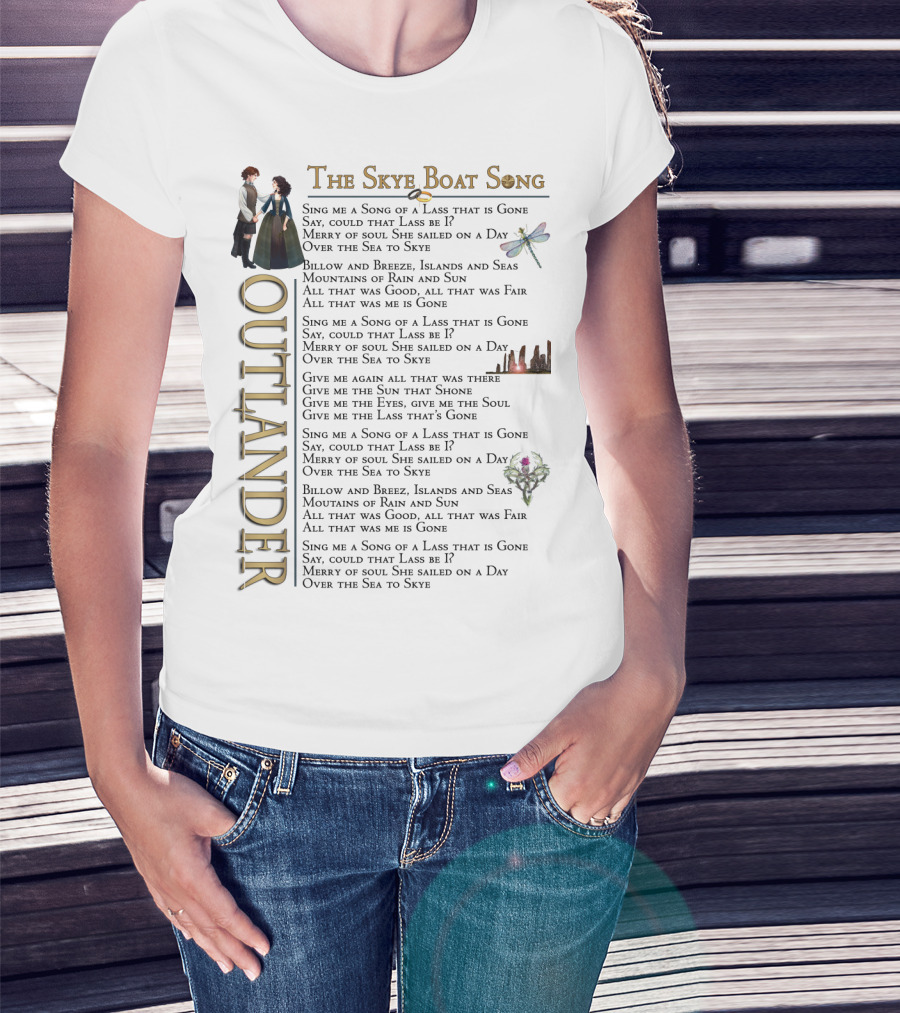 The Skye Boat Song Outlander Sing Me A Song Of A Lass That Is Gone Lyrics T-Shirt