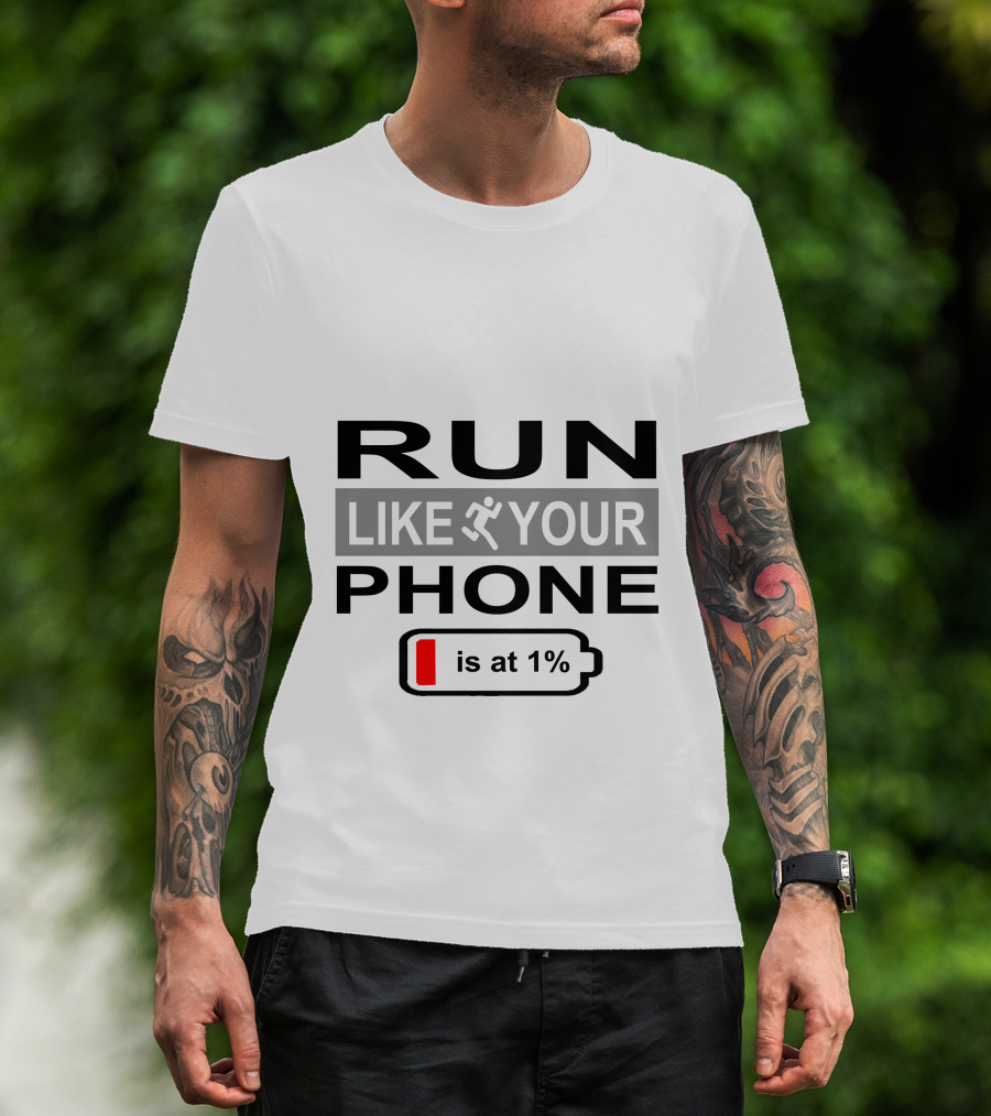 RUN LIKE YOUR PHONE IS AT 1% T-Shirt