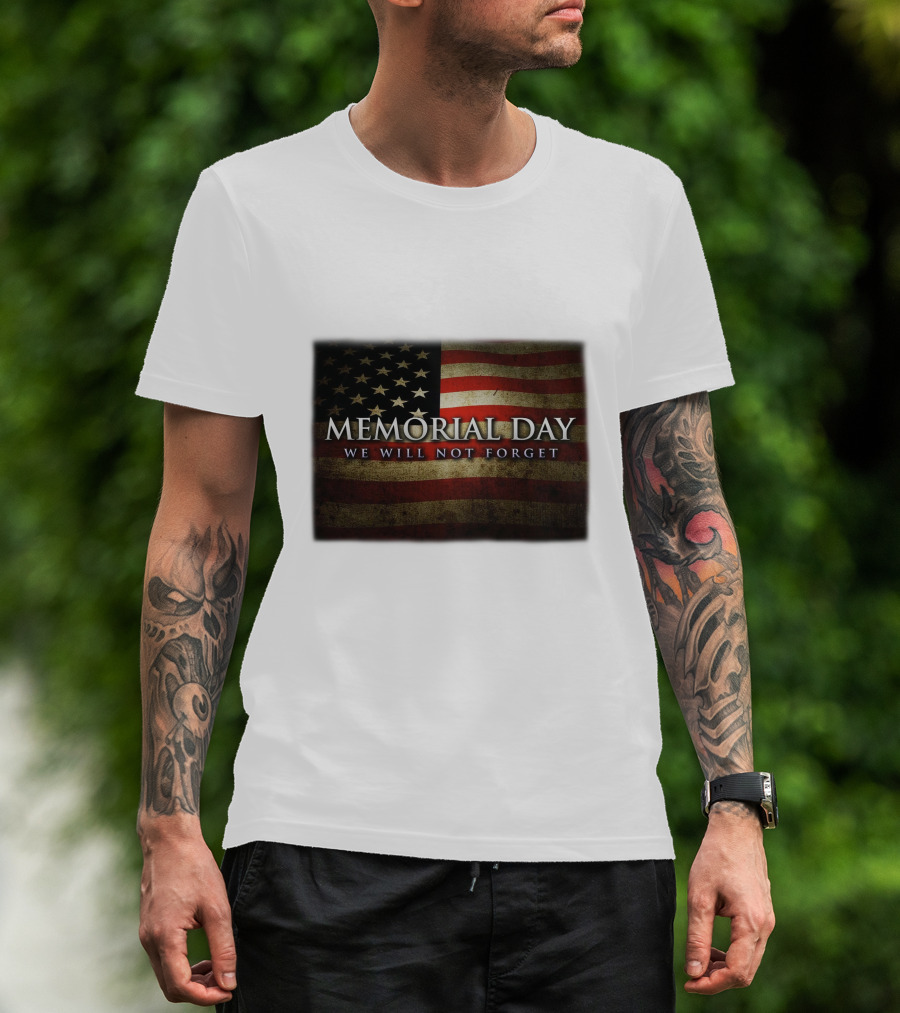 Memorial Day We Will Not Forget American Flag T-Shirt