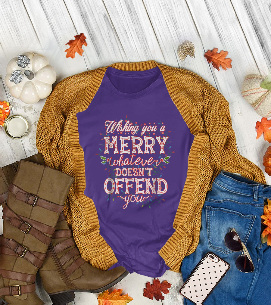 Wishing You a Merry Whatever Doesn't Offend You T-Shirt