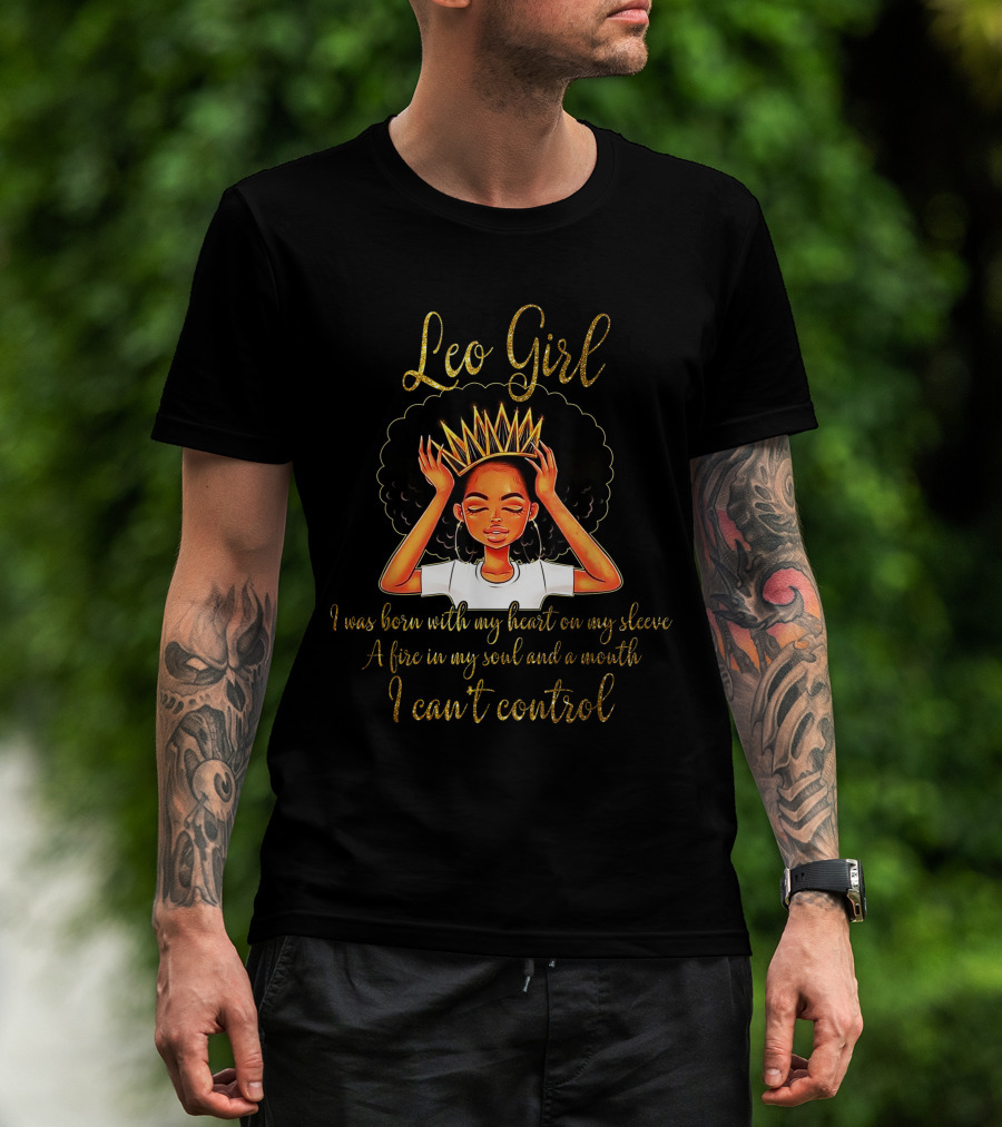 Leo Girl Heart On Sleeve Fire Soul Can't Control T-Shirt