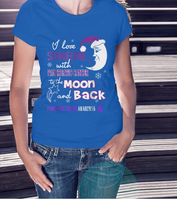 I Love Someone With Pancreatic Cancer To The Moon And Back Pancreatic Cancer Awareness T-Shirt