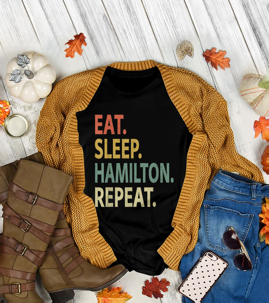 Eat Sleep Hamilton Repeat Quote Typography T-Shirt