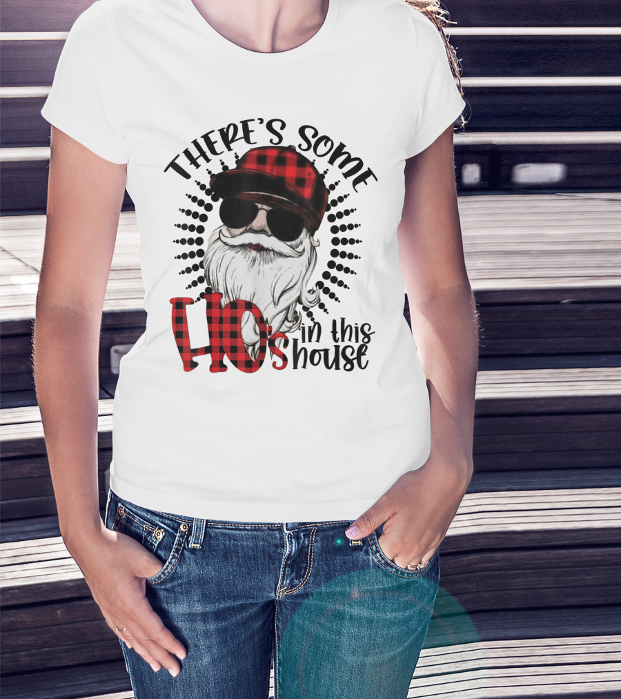 There's Some Ho's IN This House Santa Claus With Sunglasses And Plaid Hat T-Shirt