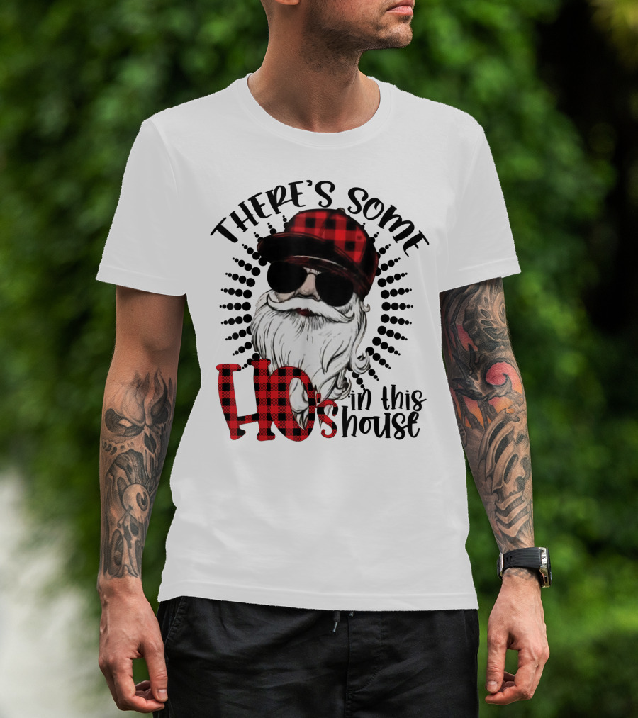 There's Some Ho's IN This House Santa Claus With Sunglasses And Plaid Hat T-Shirt