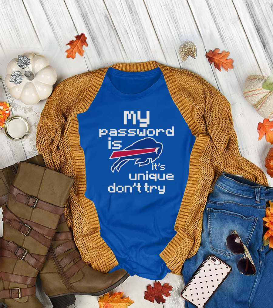 My Password Is Buffalo Bills It's Unique Don't Try T-Shirt