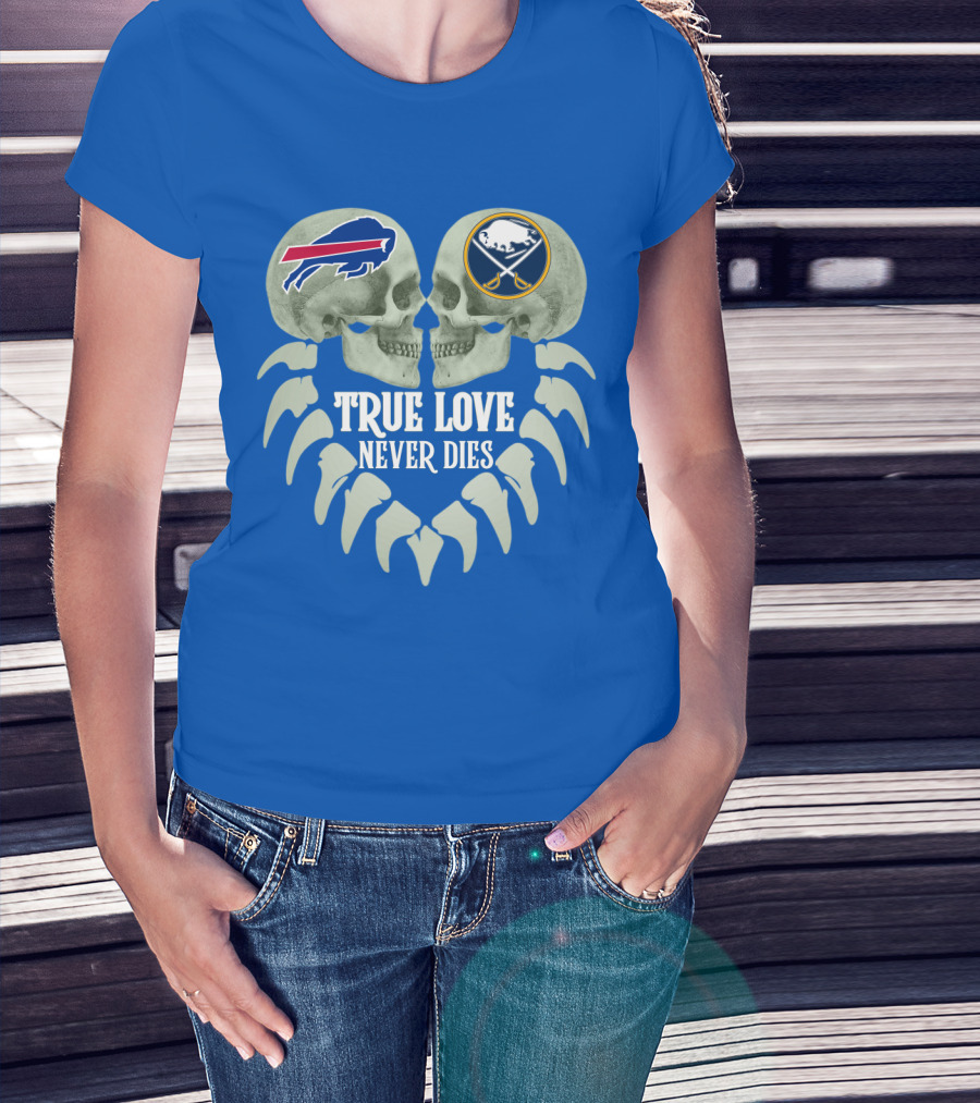 Buffalo Bills Sabres True Love Never Dies Skull Logos T-Shirt