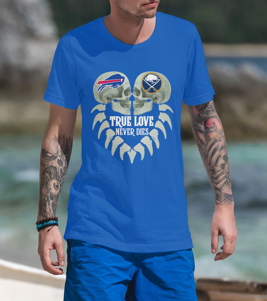 Buffalo Bills Sabres True Love Never Dies Skull Logos T-Shirt