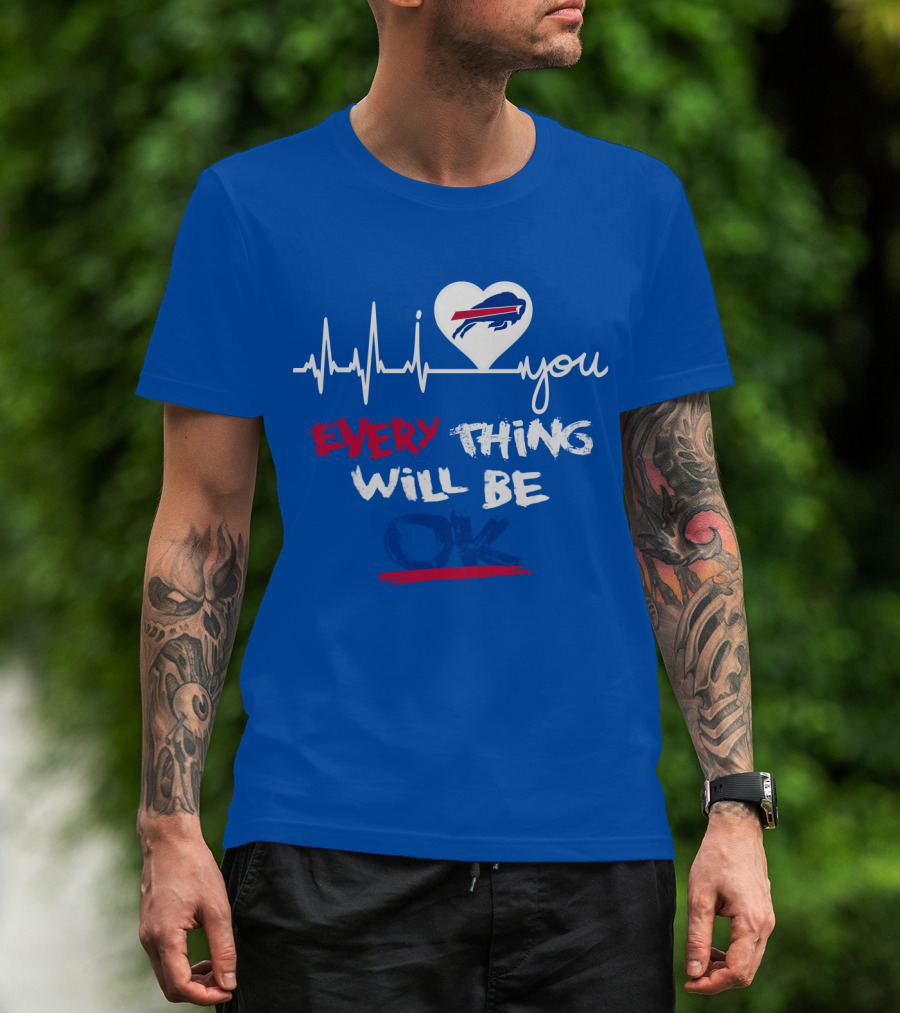 Every Thing Will Be Ok Love You Buffalo Bills Heartbeat T-Shirt
