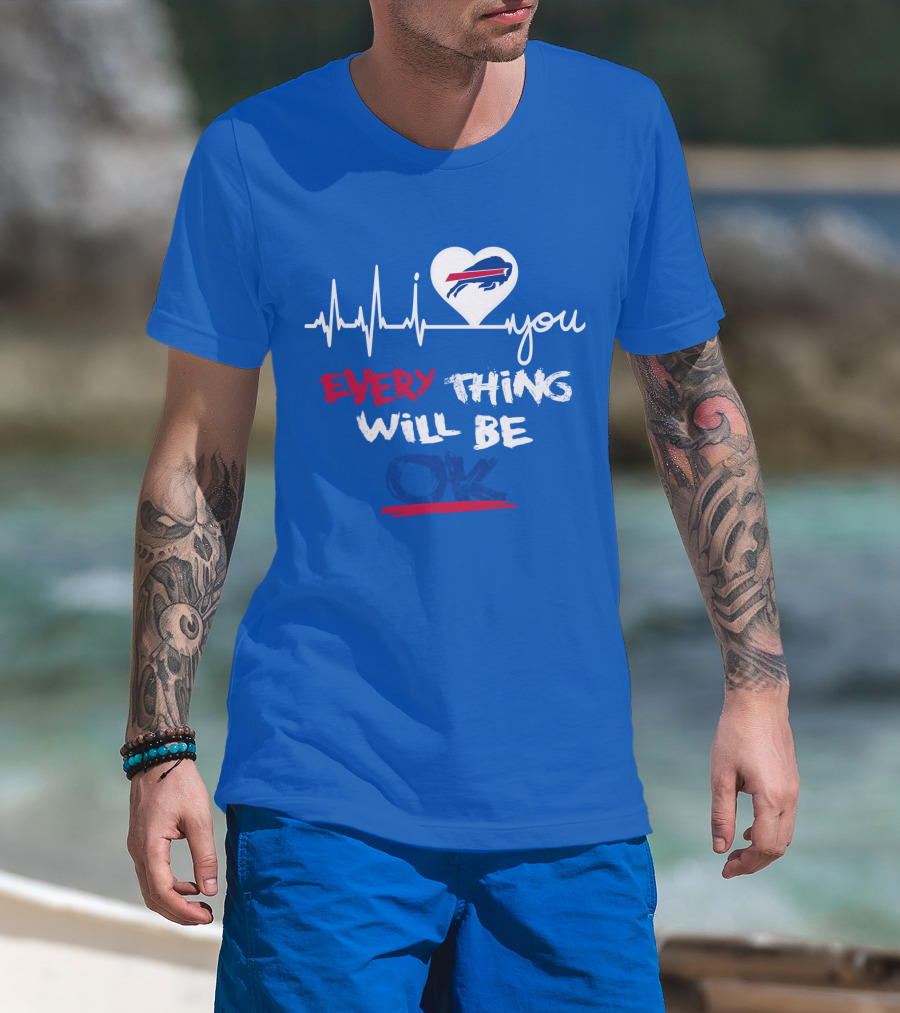 Every Thing Will Be Ok Love You Buffalo Bills Heartbeat T-Shirt
