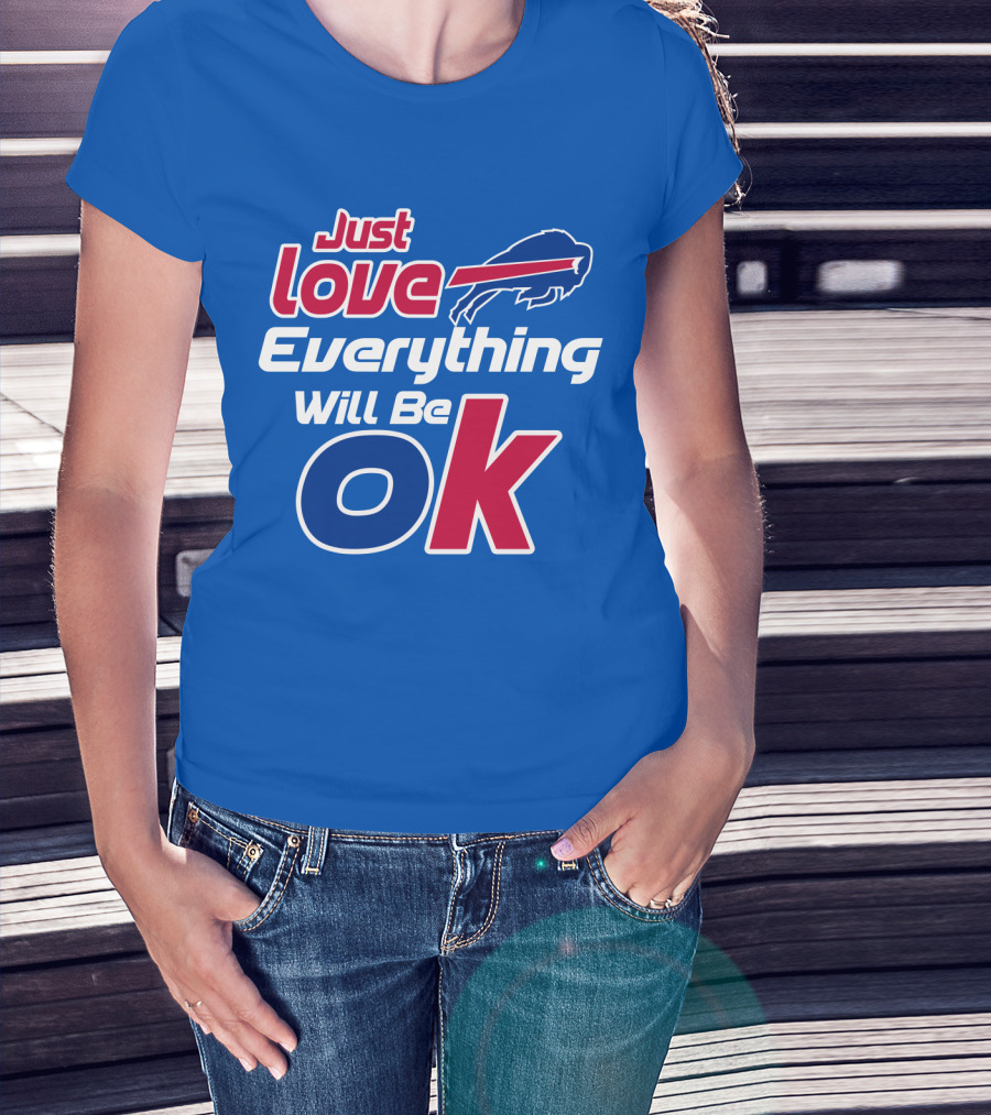 Just Love Bills Everything Will Be Ok T-Shirt