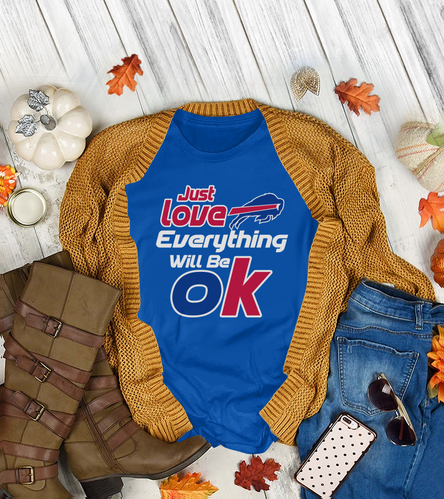 Just Love Bills Everything Will Be Ok T-Shirt