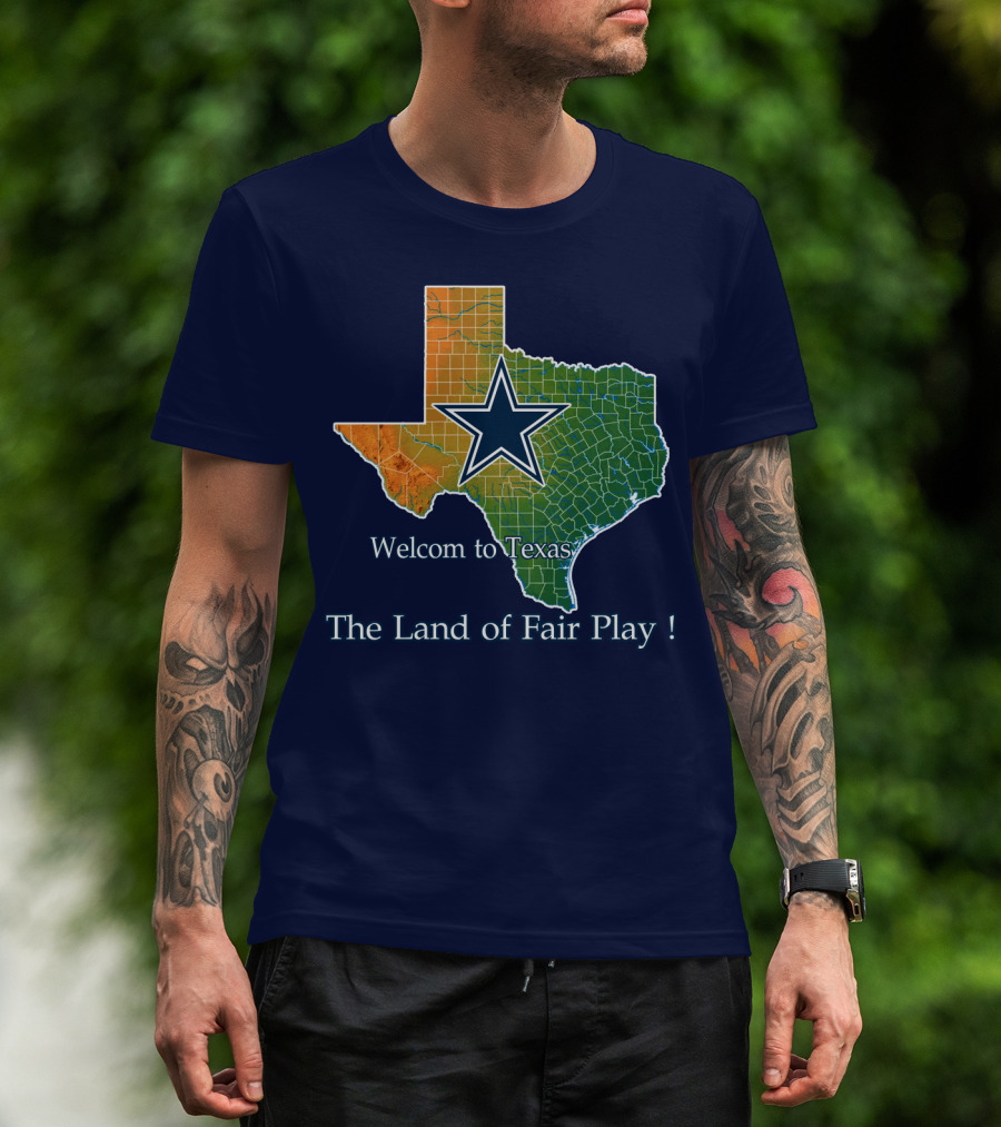 Welcome To Texas Cowboys The Land Of Fair Play T-Shirt