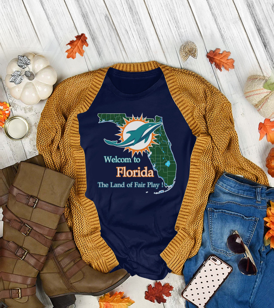 Welcome To Florida Dolphins The Land Of Fair Play T-Shirt