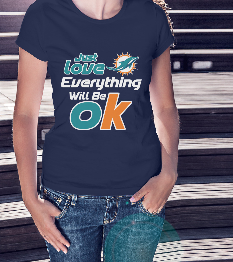 Just Love Dolphins Everything Will Be Ok T-Shirt