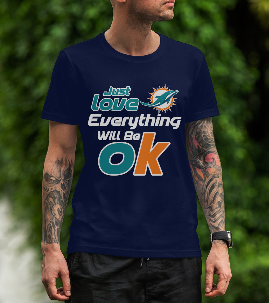 Just Love Dolphins Everything Will Be Ok T-Shirt