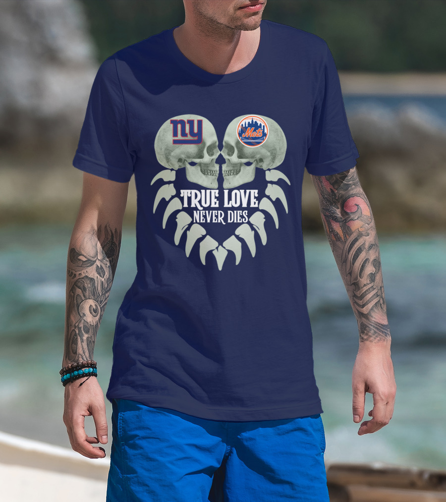 Ny Giants Mets True Love Never Dies T-Shirt