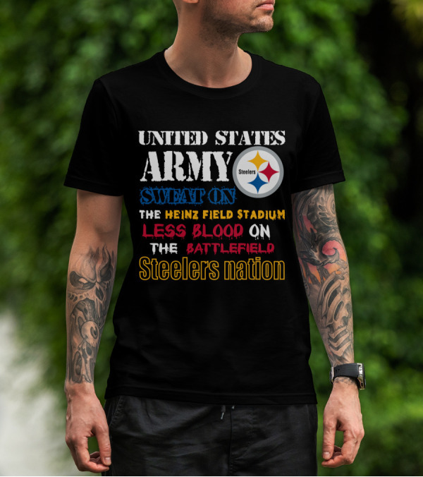 United States Army Steelers Nation Heinz Field Stadium Sweat Less Blood Battlefield T-Shirt