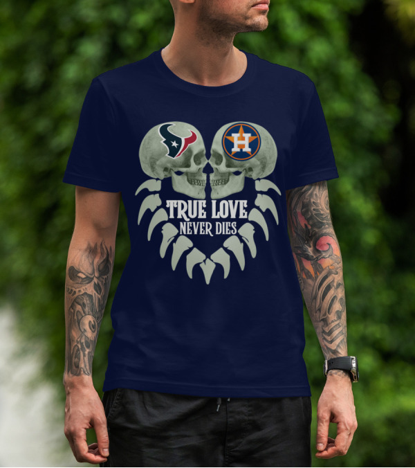 True Love Never Dies Texans Astros Art T-Shirt