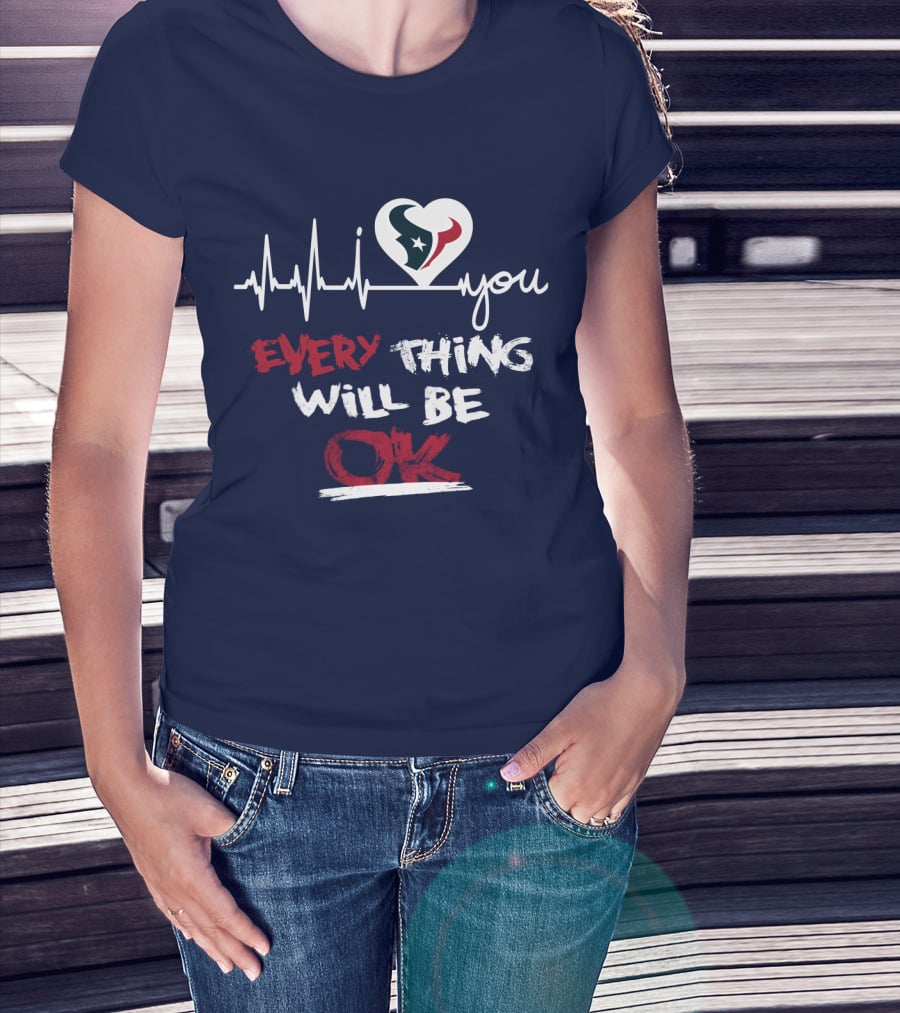 I Love Texans Everything Will Be Ok T-Shirt