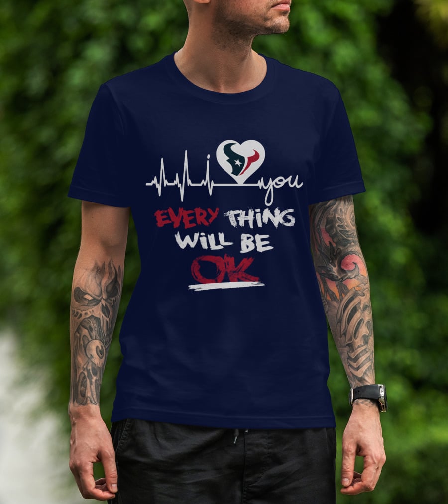 I Love Texans Everything Will Be Ok T-Shirt