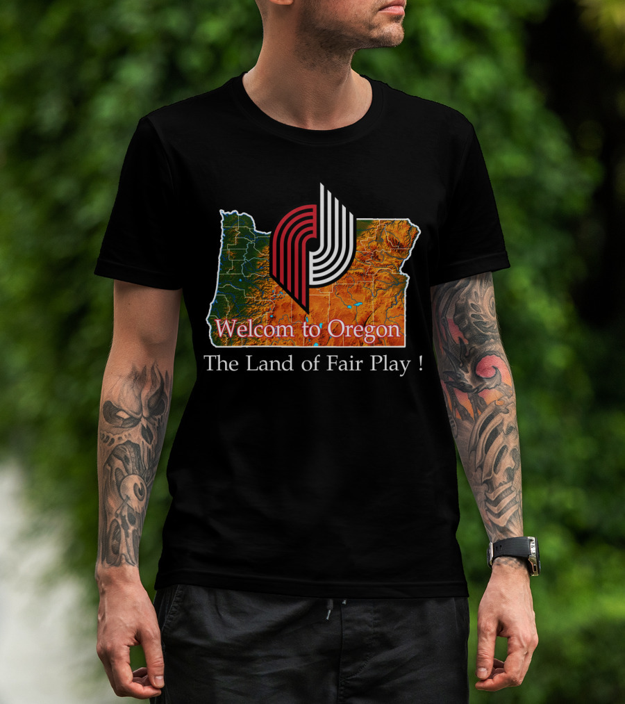 Welcom To Oregon The Land Of Fair Play Portland Blazers T-Shirt