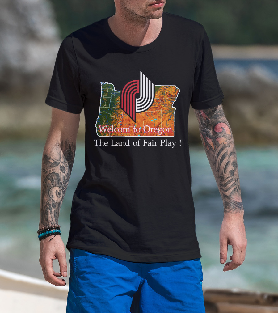 Welcom To Oregon The Land Of Fair Play Portland Blazers T-Shirt