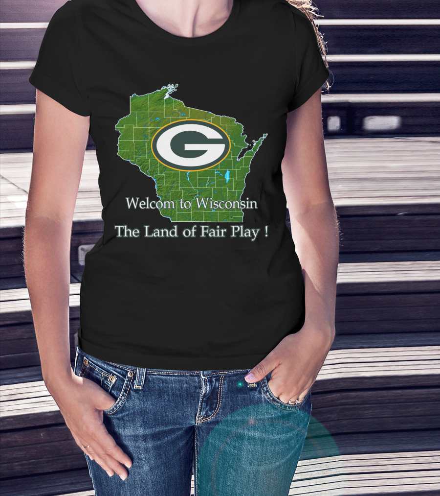 Welcome To Wisconsin Green Bay Packers The Land Of Fair Play T-Shirt
