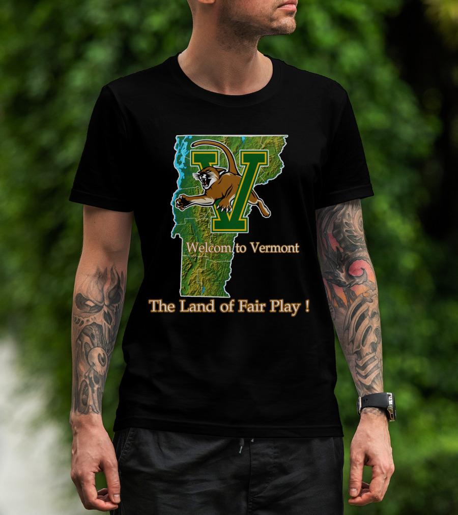Welcome To Vermont Catamounts The Land Of Fair Play T-Shirt