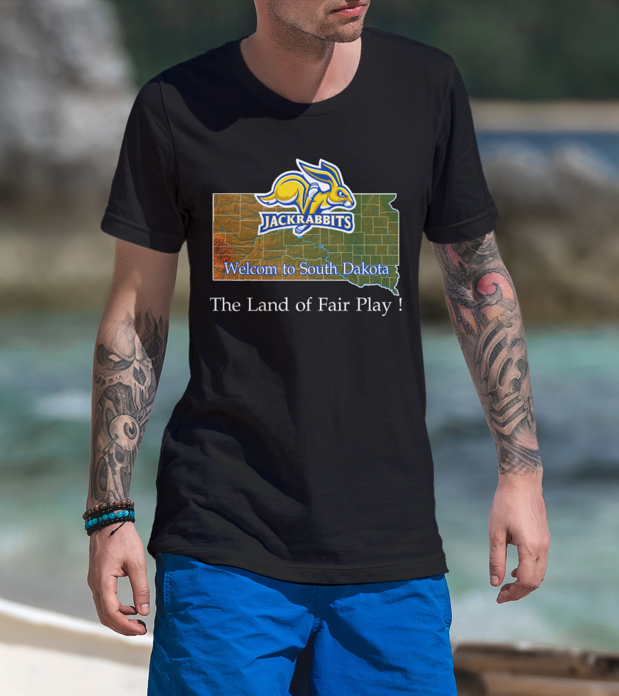 Welcome To South Dakota Jackrabbits The Land Of Fair Play T-Shirt