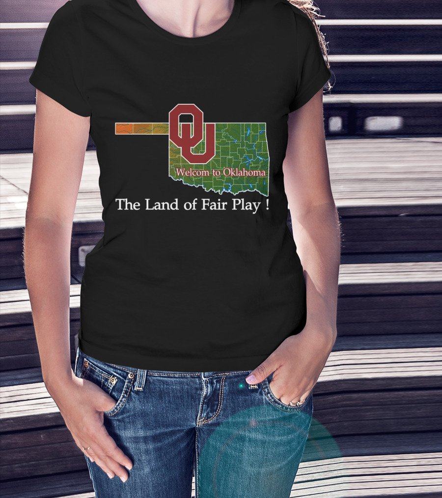 Welcome To Oklahoma Sooners The Land Of Fair Play T-Shirt