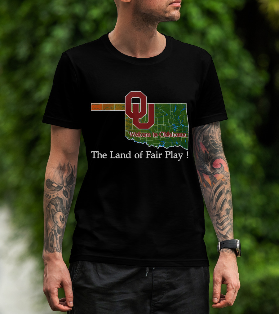 Welcome To Oklahoma Sooners The Land Of Fair Play T-Shirt