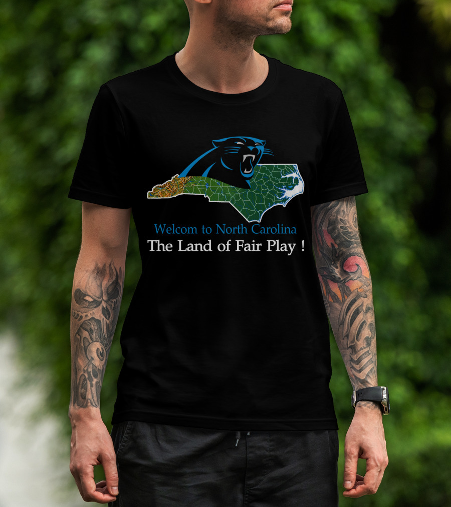 Welcome To North Carolina Panthers The Land Of Fair Play T-Shirt