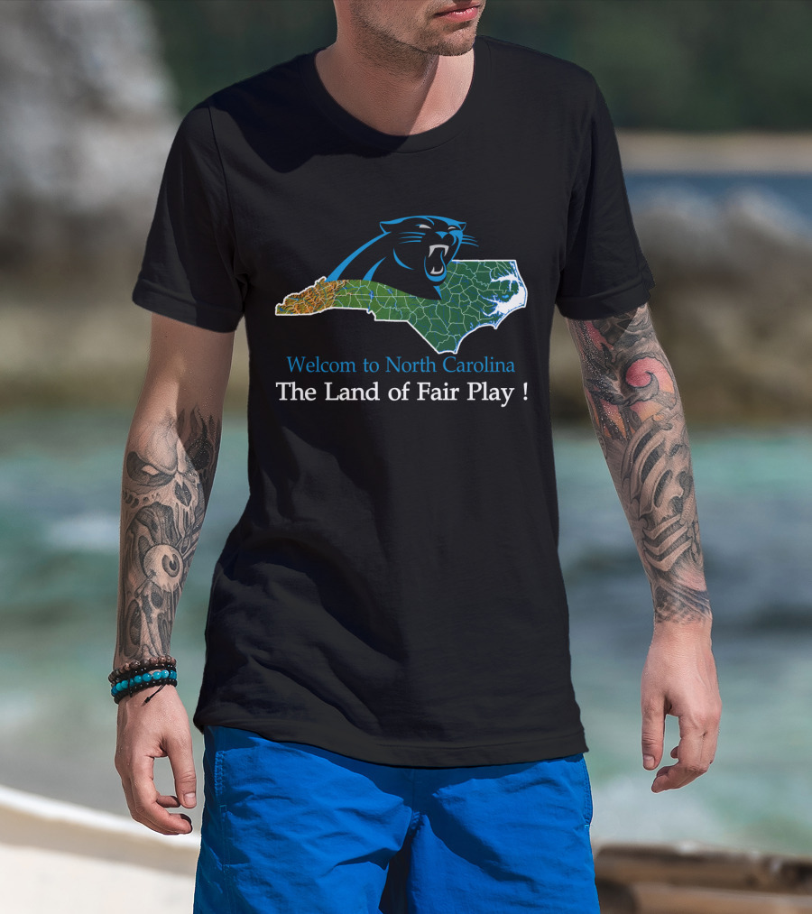Welcome To North Carolina Panthers The Land Of Fair Play T-Shirt