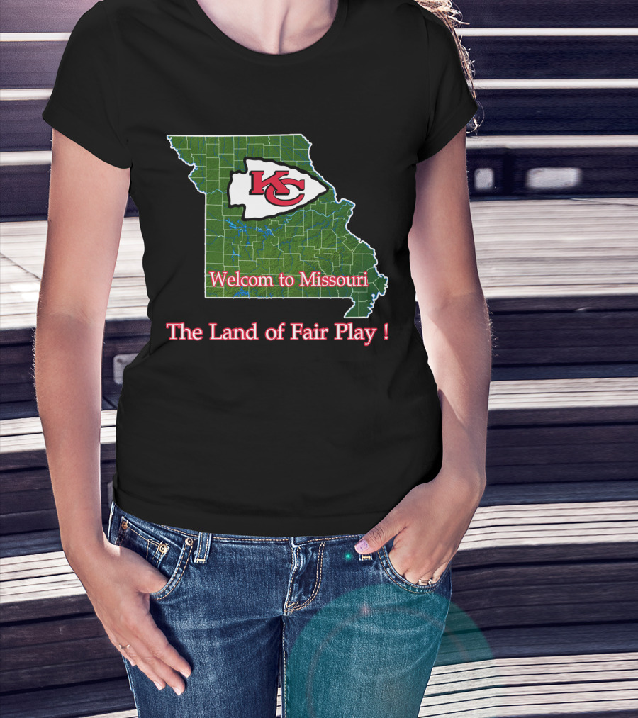 Welcome To Missouri Kc Chiefs The Land Of Fair Play T-Shirt