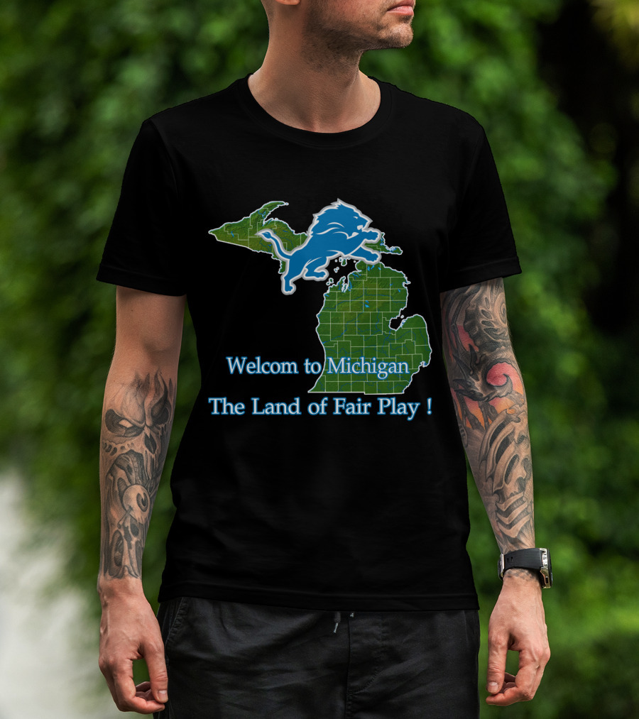 Welcome To Michigan Land Of Fair Play Lions T-Shirt